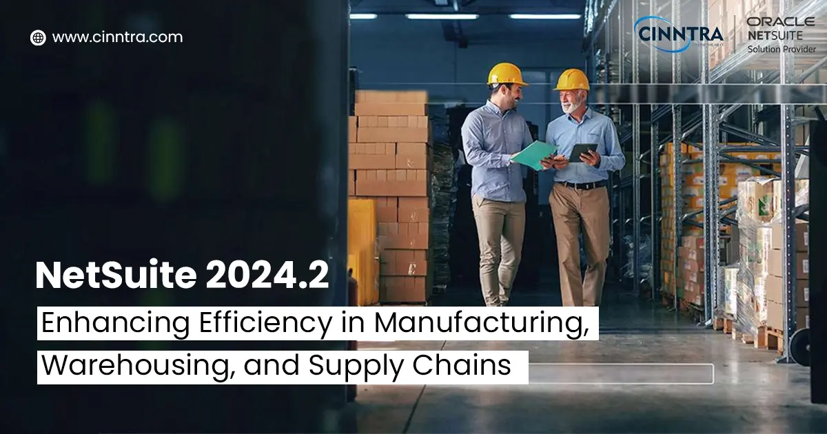 NetSuite 2024.2- Enhancing Efficiency in Manufacturing, Warehousing, and Supply Chains